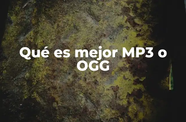 Qué es Mejor Mp3 o Ogg