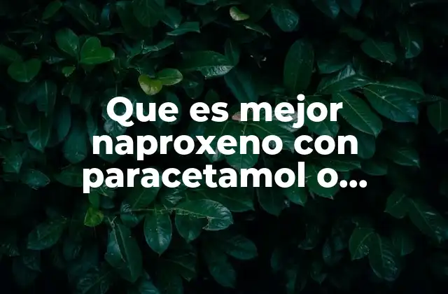 Que es Mejor Naproxeno con Paracetamol o Ibuprofeno 2 Diferencias entre los mecanismos de acción de los medicamentos analgésicos