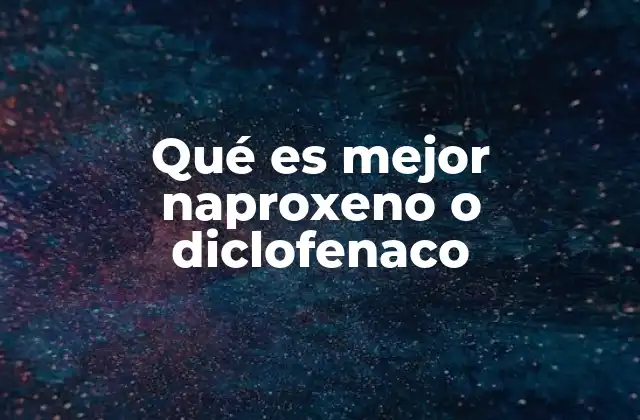 Qué es Mejor Naproxeno o Diclofenaco 2 Características farmacológicas y mecanismos de acción