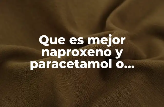 Que es Mejor Naproxeno y Paracetamol o Ibuprofeno