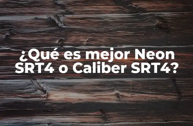 ¿qué es Mejor Neon Srt4 o Caliber Srt4?
