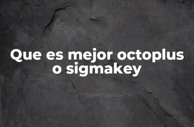 Que es Mejor Octoplus o Sigmakey