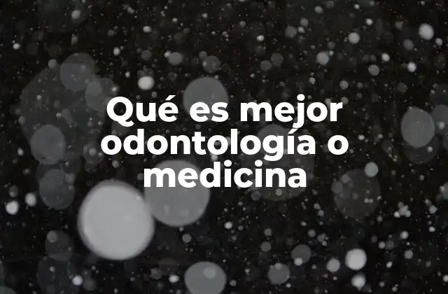 Qué es Mejor Odontología o Medicina