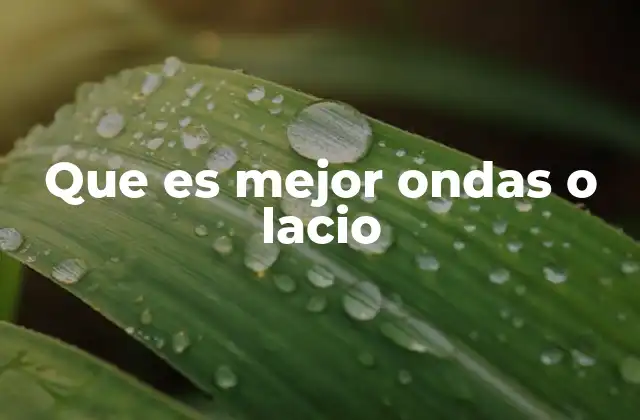 Que es Mejor Ondas o Lacio