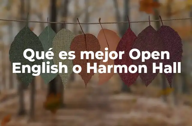 Qué es Mejor Open English o Harmon Hall 2 Características clave de Open English y Harmon Hall