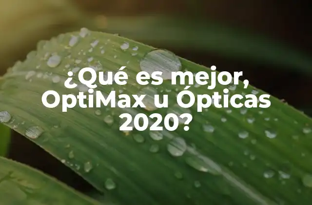 ¿qué es Mejor, Optimax u Ópticas 2020?