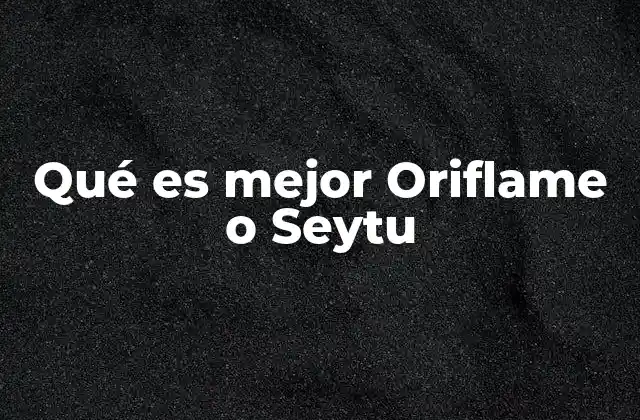 Qué es Mejor Oriflame o Seytu
