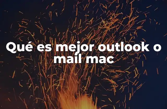 Qué es Mejor Outlook o Mail Mac 2 Outlook vs Mail de Mac: ¿Cuál ofrece una mejor experiencia de usuario?