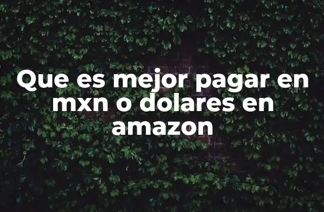 Cómo afecta la moneda elegida a tus compras en Amazon