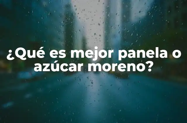 ¿qué es Mejor Panela o Azúcar Moreno?