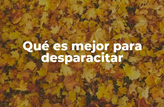 Qué es Mejor para Desparacitar