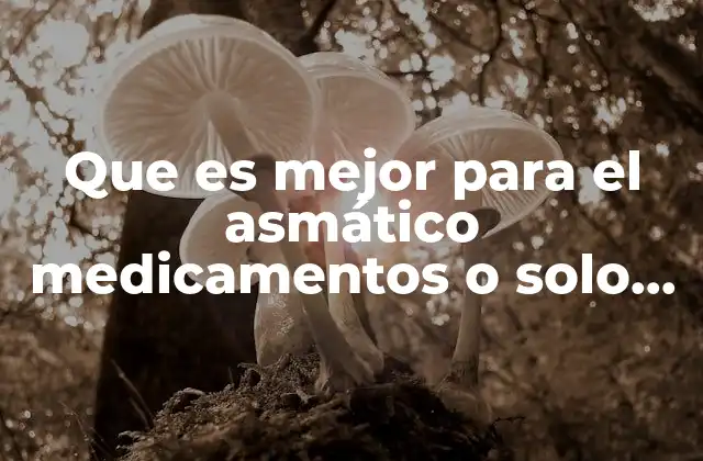 Que es Mejor para el Asmático Medicamentos o Solo Oxígeno