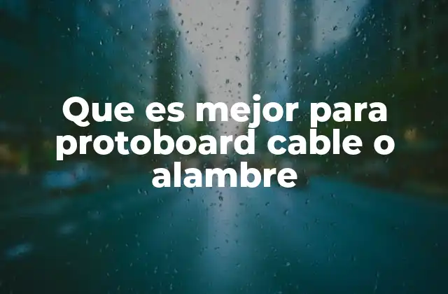 Que es Mejor para Protoboard Cable o Alambre