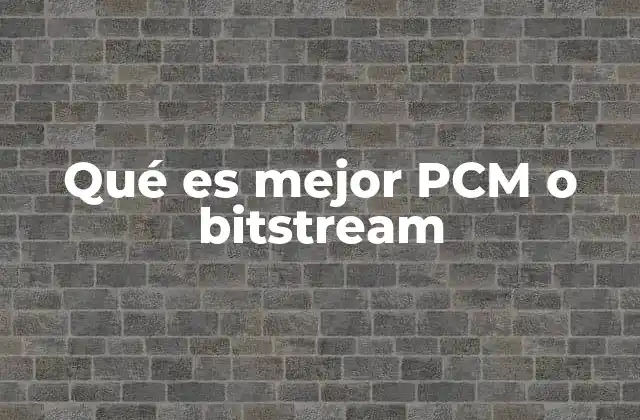 Qué es Mejor Pcm o Bitstream
