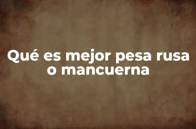 Qué es Mejor Pesa Rusa o Mancuerna
