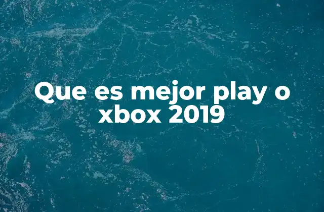 Que es Mejor Play o Xbox 2019