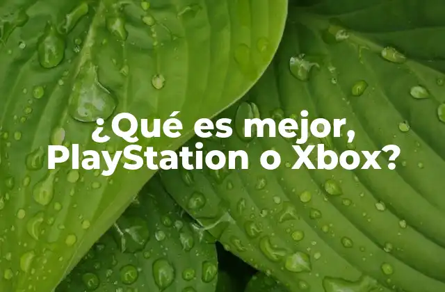 ¿qué es Mejor, Playstation o Xbox?