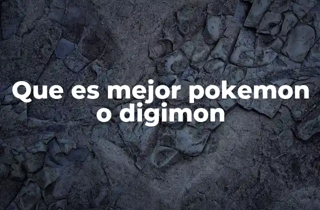 Que es Mejor Pokemon o Digimon 2 La evolución narrativa de dos mundos digitales