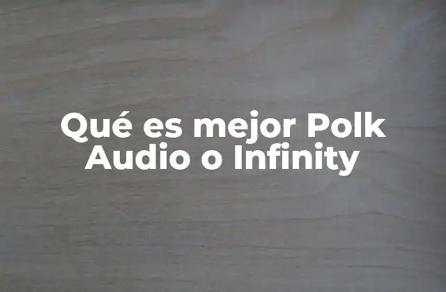 Qué es Mejor Polk Audio o Infinity