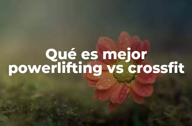 Qué es Mejor Powerlifting Vs Crossfit