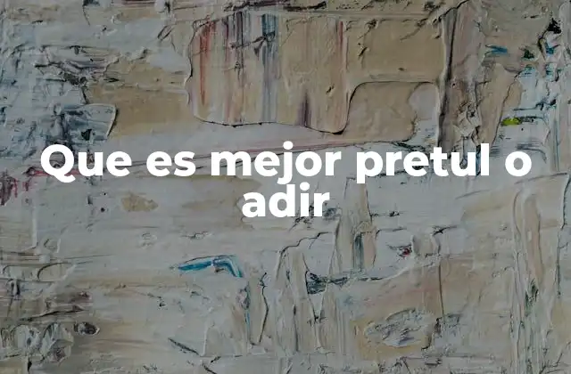 Que es Mejor Pretul o Adir