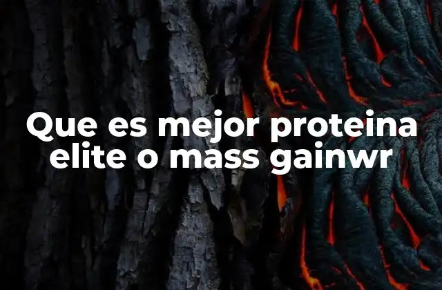 Que es Mejor Proteina Elite o Mass Gainwr