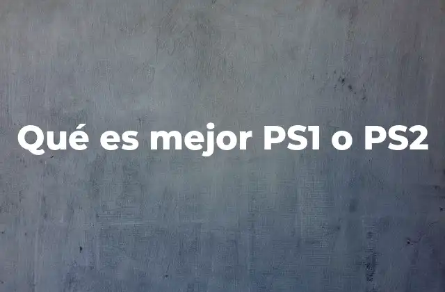 Qué es Mejor Ps1 o Ps2