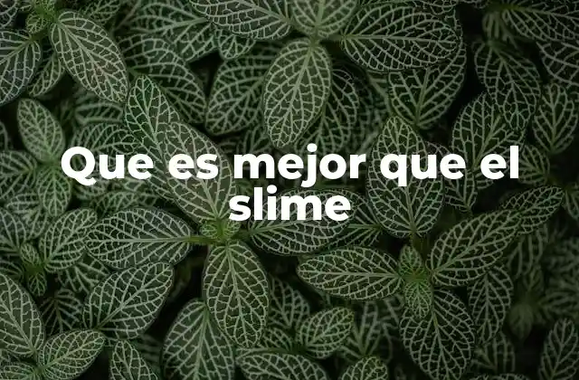 Que es Mejor que el Slime 2 Opciones sensoriales y creativas que no incluyen slime