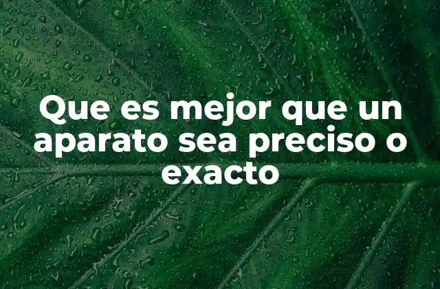 La importancia de elegir correctamente entre precisión y exactitud