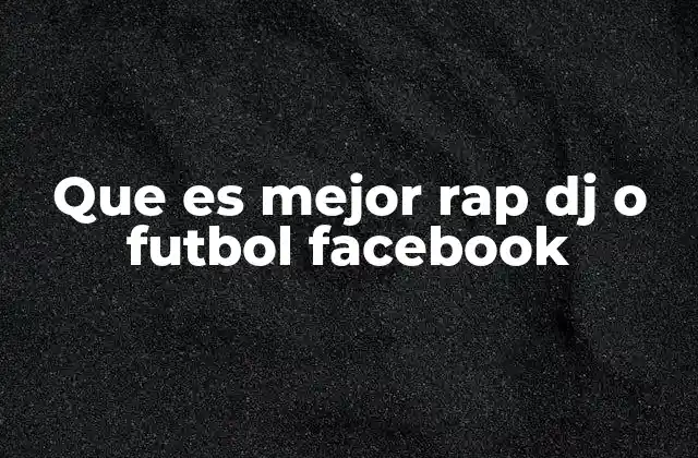 Que es Mejor Rap Dj o Futbol Facebook