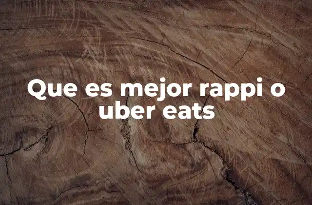Que es Mejor Rappi o Uber Eats