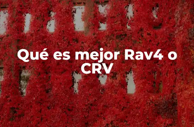 Qué es Mejor Rav4 o Crv