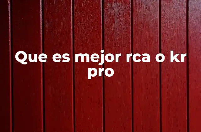 Que es Mejor Rca o Kr Pro