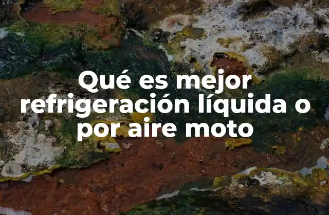 Qué es Mejor Refrigeración Líquida o por Aire Moto