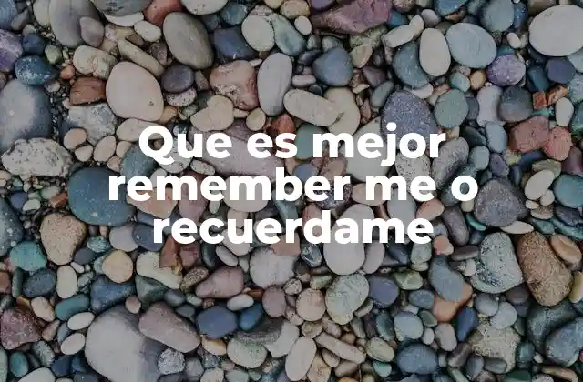 Que es Mejor Remember Me o Recuerdame