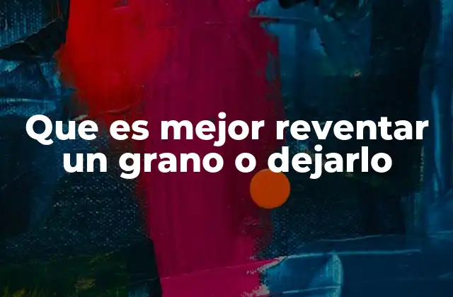 Que es Mejor Reventar un Grano o Dejarlo