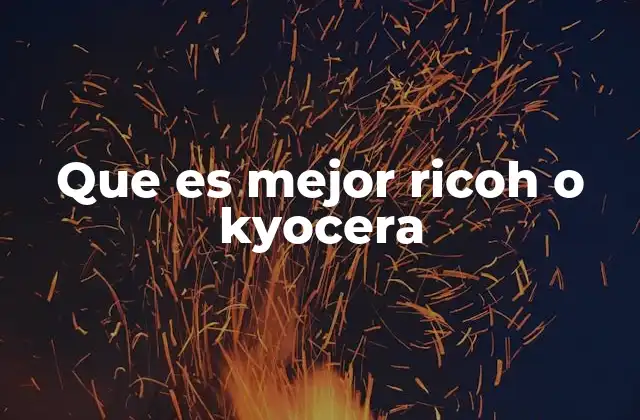 Que es Mejor Ricoh o Kyocera