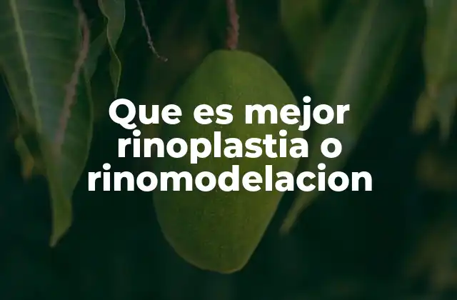 Que es Mejor Rinoplastia o Rinomodelacion