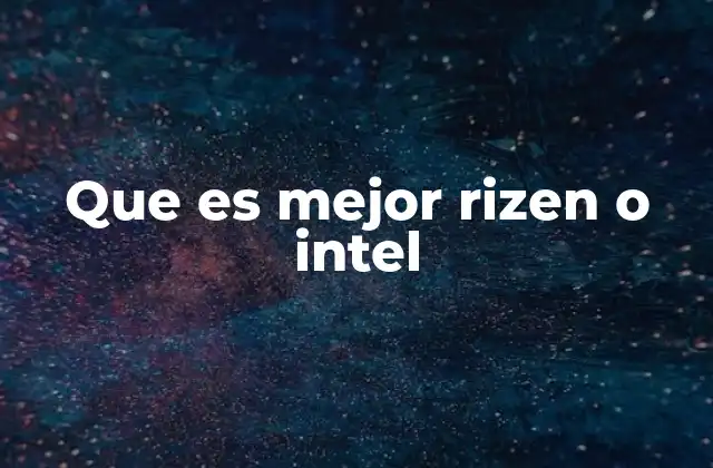 Que es Mejor Rizen o Intel