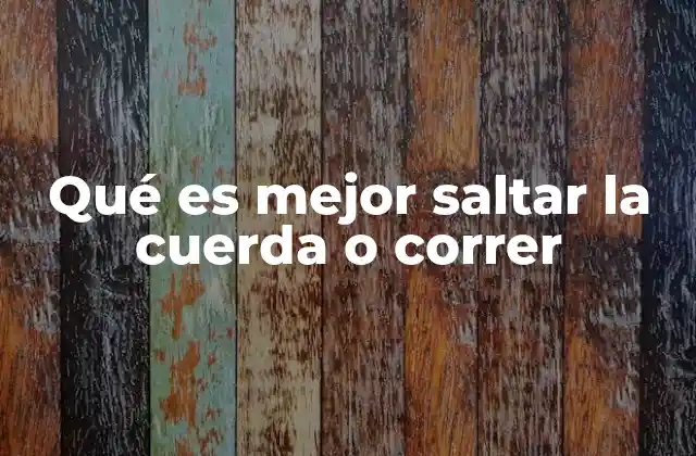 Qué es Mejor Saltar la Cuerda o Correr