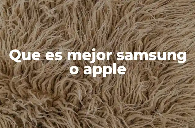 Que es Mejor Samsung o Apple