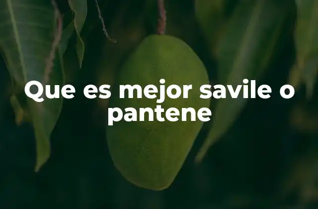 Que es Mejor Savile o Pantene