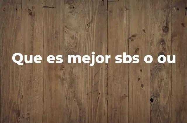Que es Mejor Sbs o Ou