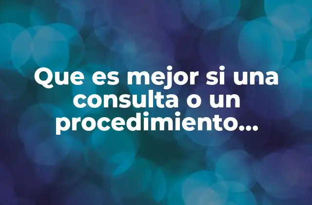 Que es Mejor Si una Consulta o un Procedimiento Almacenado