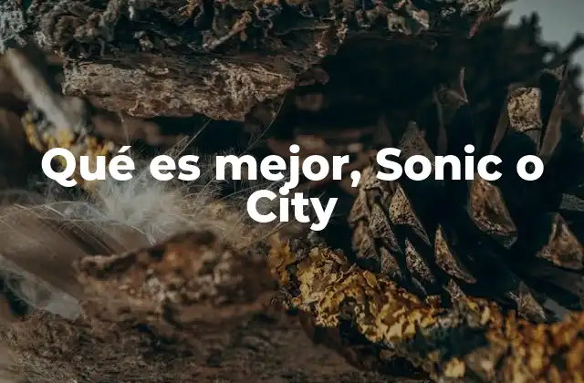 Qué es Mejor, Sonic o City