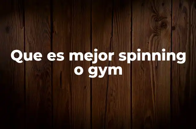 Que es Mejor Spinning o Gym