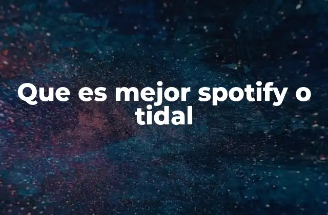 Que es Mejor Spotify o Tidal