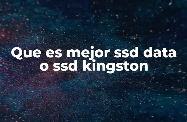 Que es Mejor Ssd Data o Ssd Kingston