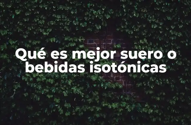 Diferencias clave entre suero y bebidas isotónicas