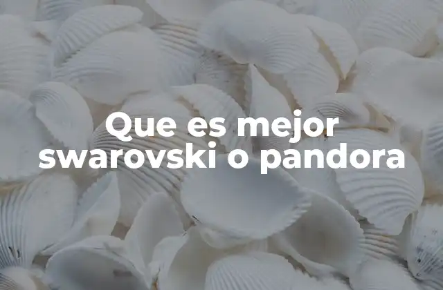 Que es Mejor Swarovski o Pandora